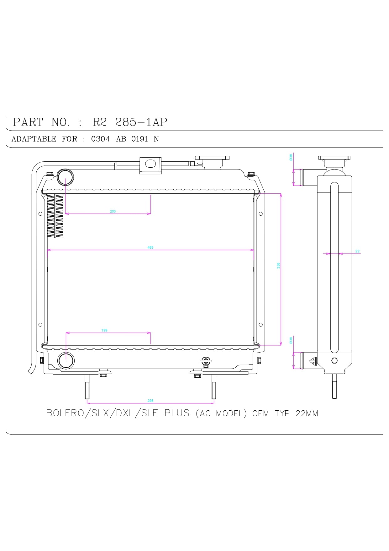 MAHINDRA BOLERO SLX / DXL / SLE , PLUS(AC MODEL) OEM
TYPE 22 MM