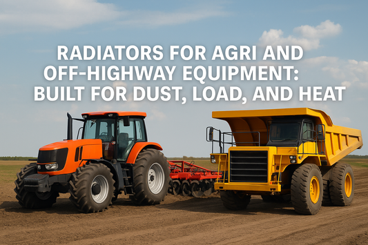 Radiators for Agri and Off-Highway Equipment: Built for Dust, Load, and Heat
